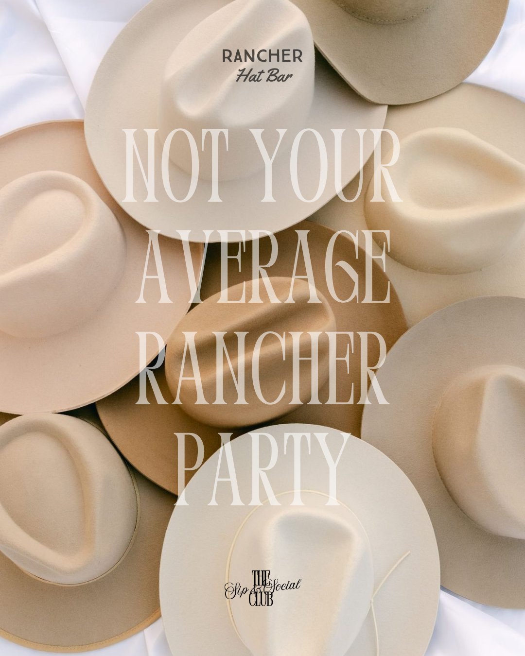 Not Your Average Rancher Party flyer from Rancher Hat Bar and The Sip and Social Club, with cream and tan rancher hats
